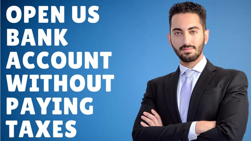 Open US Bank Account Without Paying Taxes