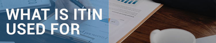 What is ITIN Used For