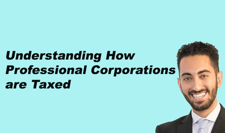 Understanding How Professional Corporations are Taxed