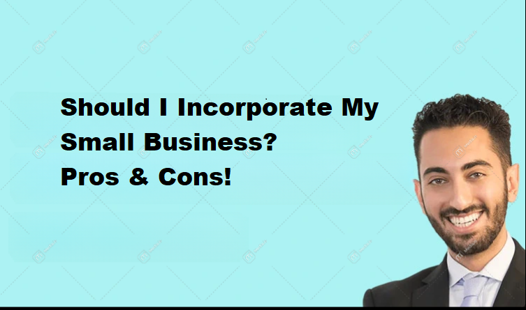 Should I Incorporate My Small Business? Pros & Cons