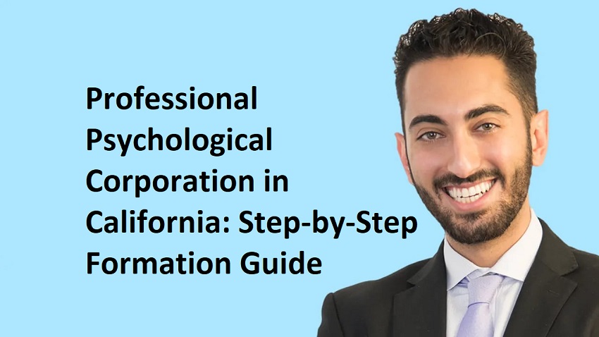 Professional Psychological Corporation in California - Crucial 12 Steps to follow When Forming